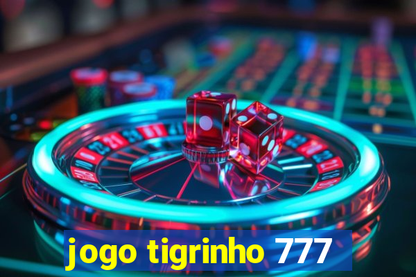 jogo tigrinho 777